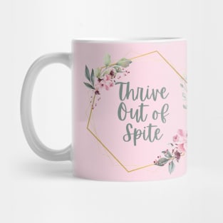 Thrive Out of Spite Mug